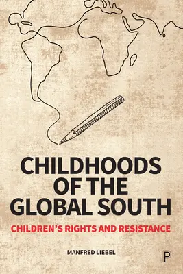 Dětství globálního Jihu: Dětská práva a odpor - Childhoods of the Global South: Children's Rights and Resistance