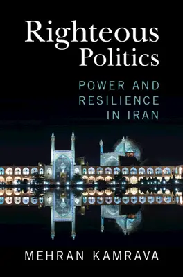 Spravedlivá politika: Moc a odolnost v Íránu - Righteous Politics: Power and Resilience in Iran