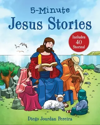 Pětiminutové příběhy o Ježíši: Obsahuje 40 příběhů! - 5-Minute Jesus Stories: Includes 40 Stories!