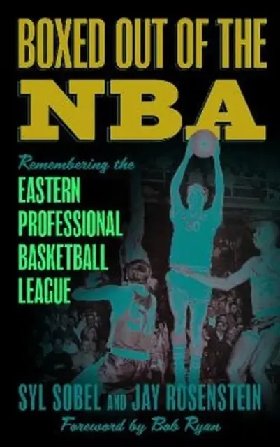 Vyřazeni z NBA: NBA: Vzpomínka na Východní profesionální basketbalovou ligu - Boxed out of the NBA: Remembering the Eastern Professional Basketball League