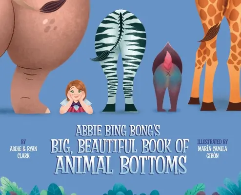 Velká, krásná kniha zvířecích zadků Abbie Bing Bongové - Abbie Bing Bong's Big, Beautiful Book of Animal Bottoms