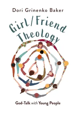 Teologie dívky/přítelkyně: Hovory o Bohu s mladými lidmi - Girl/Friend Theology: God-Talk with Young People