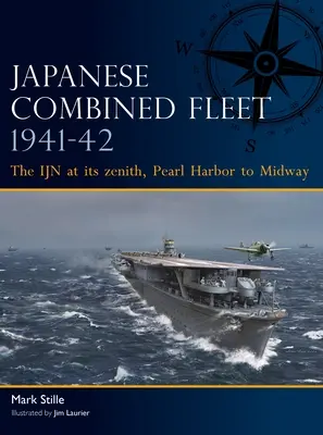 Japonské kombinované loďstvo 1941-42: Ijn na svém zenitu, od Pearl Harboru po Midway - Japanese Combined Fleet 1941-42: The Ijn at Its Zenith, Pearl Harbor to Midway