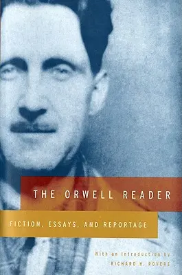 The Orwell Reader: Orwellova kniha: beletrie, eseje a reportáže - The Orwell Reader: Fiction, Essays, and Reportage