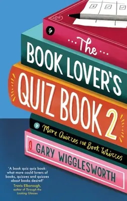 Kniha kvízů pro milovníky knih 2: Další kvízy pro knižní fajnšmekry - The Book Lover's Quiz Book 2: More Quizzes for Book Whizzes