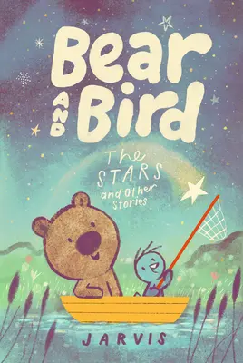 Medvěd a pták: Bird: Hvězdy a jiné příběhy - Bear and Bird: The Stars and Other Stories