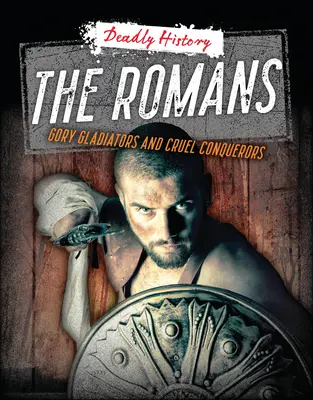 Římané: Krvaví gladiátoři a krutí dobyvatelé - The Romans: Gory Gladiators and Cruel Conquerors