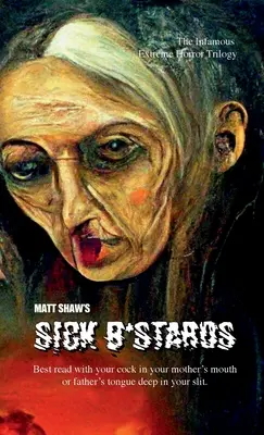 Sick B*stards (Nemocní parchanti): Celá sbírka hajzlů - Sick B*stards: The Whole Bastard Collection