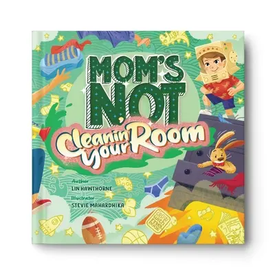 Máma ti neuklízí pokoj: Uklízením se učíme samostatnosti a sebedůvěře. - Mom's Not Cleanin' Your Room: Learning Independence and Confidence Through Tidying Up