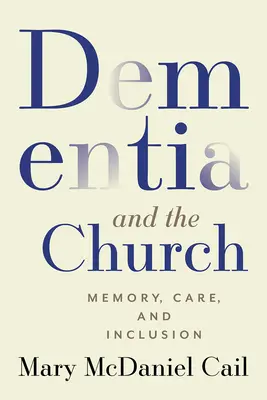 Demence a církev: Paměť, péče a inkluze - Dementia and the Church: Memory, Care, and Inclusion