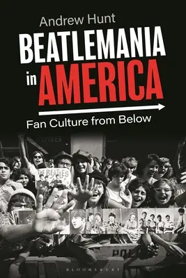 Beatlemánie v Americe: Fanouškovská kultura zdola - Beatlemania in America: Fan Culture from Below