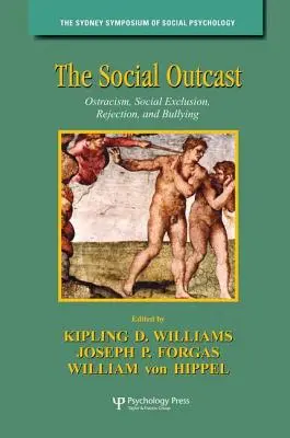Společenský vyděděnec: Ostrakismus: sociální vyloučení, odmítání a šikana - The Social Outcast: Ostracism, Social Exclusion, Rejection, and Bullying