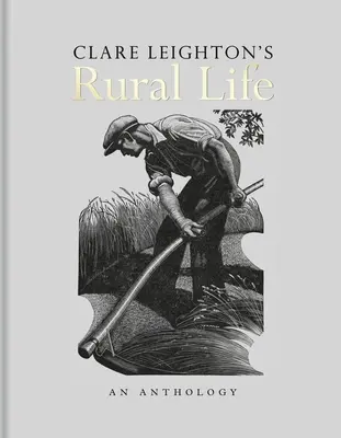 Venkovský život Clare Leightonové: An Anthology - Clare Leighton's Rural Life: An Anthology