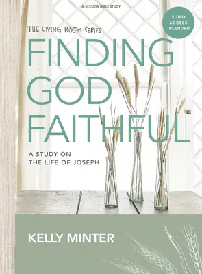 Finding God Faithful - Bible Study Book with Video Access (Najít Boha věrného): Studie o životě Josefa - s přístupem ke knihám - Finding God Faithful - Bible Study Book with Video Access: A Study on the Life of Joseph