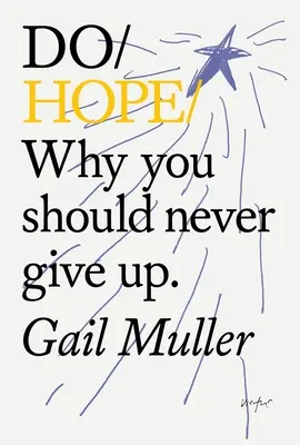 Dělejte naději: Proč byste se nikdy neměli vzdávat. - Do Hope: Why You Should Never Give Up.