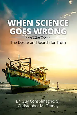 Když se věda mýlí: touha po pravdě a její hledání - When Science Goes Wrong: The Desire and Search for Truth