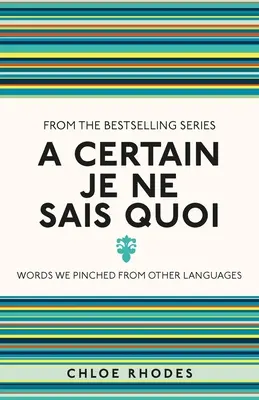 Jisté Je Ne Sais Quoi: Slova, která jsme přejali z jiných jazyků - A Certain Je Ne Sais Quoi: Words We Pinched from Other Languages