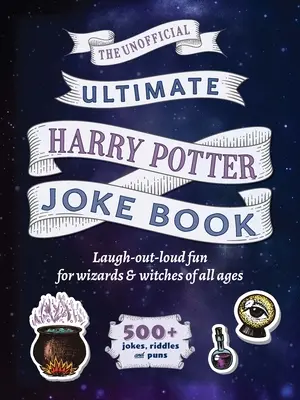 The Ultimate Wizarding World Joke Book: The Ultimate Wizarding World Joke Book: Knížka vtipů pro fanoušky Harryho Pottera všech věkových kategorií: Smějte se nahlas! - The Ultimate Wizarding World Joke Book: Laugh-Out-Loud Fun for Harry Potter Fans of All Ages