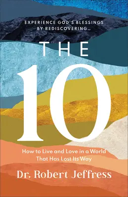 Desatero: Jak žít a milovat ve světě, který se ztratil z cesty - The 10: How to Live and Love in a World That Has Lost Its Way