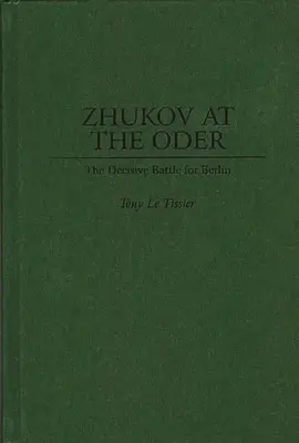 Žukov na Odře: Rozhodující bitva o Berlín - Zhukov At the Oder: The Decisive Battle for Berlin