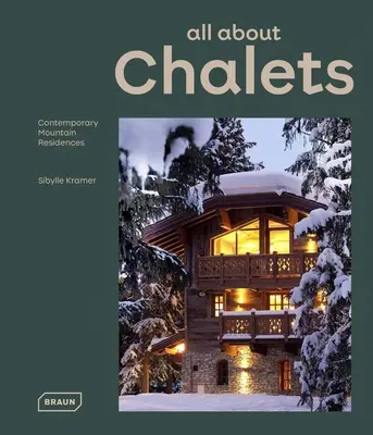 Vše o chatách: Současné horské rezidence - All about Chalets: Contemporary Mountain Residences