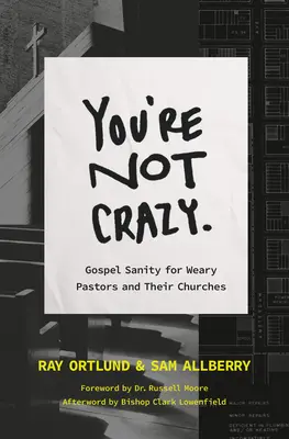 Nejsi blázen: Evangelijní zdravý rozum pro unavené církve - You're Not Crazy: Gospel Sanity for Weary Churches