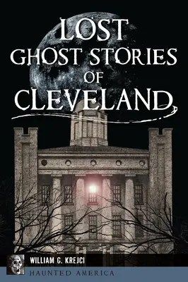 Ztracené příběhy o duchách v Clevelandu - Lost Ghost Stories of Cleveland