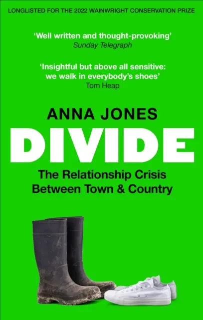 Divide - Krize vztahů mezi městem a venkovem: Dlouhý seznam pro cenu The 2022 Wainwright Prize za psaní o KONZERVATIVITĚ - Divide - The relationship crisis between town and country: Longlisted for The 2022 Wainwright Prize for writing on CONSERVATION
