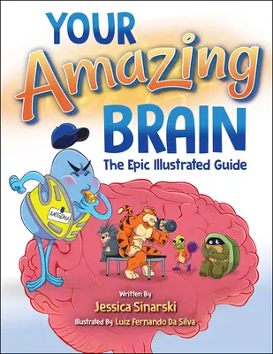 Váš úžasný mozek: Epický ilustrovaný průvodce - Your Amazing Brain: The Epic Illustrated Guide