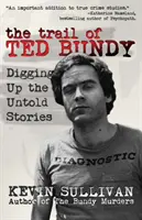 Po stopách Teda Bundyho: Pátrání po nevyřčených příbězích - The Trail of Ted Bundy: Digging Up the Untold Stories