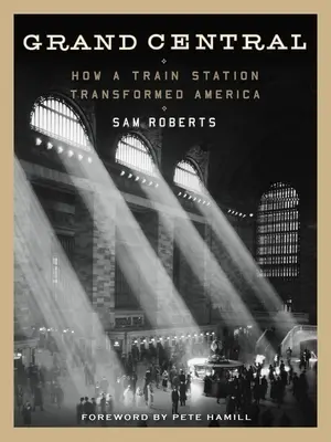 Grand Central: Jak vlakové nádraží změnilo Ameriku - Grand Central: How a Train Station Transformed America