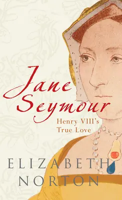 Jane Seymourová - pravá láska Jindřicha VIII. - Jane Seymour - Henry VIII's True Love