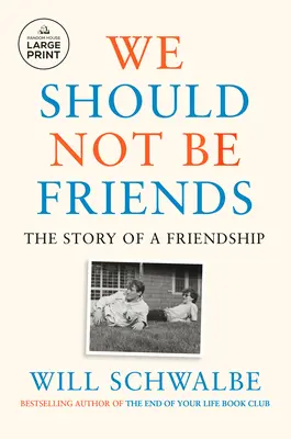 Neměli bychom být přáteli: Příběh jednoho přátelství - We Should Not Be Friends: The Story of a Friendship