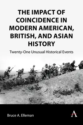 Vliv náhody v moderních amerických, britských a asijských dějinách: Dvacet jedna neobvyklých historických událostí - The Impact of Coincidence in Modern American, British, and Asian History: Twenty-One Unusual Historical Events