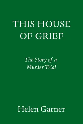 Tento dům smutku: Příběh o procesu s vrahem - This House of Grief: The Story of a Murder Trial
