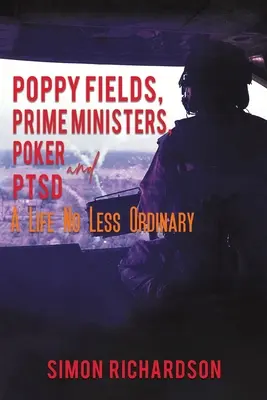 Maková pole, premiéři, poker a posttraumatická stresová porucha - neméně obyčejný život - Poppy Fields, Prime Ministers, Poker and PTSD - A Life No Less Ordinary