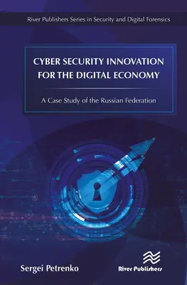 Inovace kybernetické bezpečnosti pro digitální ekonomiku: Případová studie Ruské federace - Cyber Security Innovation for the Digital Economy: A Case Study of the Russian Federation
