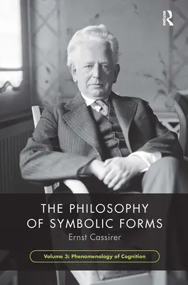 Filosofie symbolických forem, 3. díl: Fenomenologie poznání - The Philosophy of Symbolic Forms, Volume 3: Phenomenology of Cognition