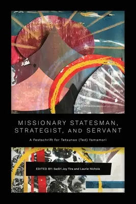 Misionář státník, stratég a služebník: (Ted) Yamamori, voják, diplomat a misionář. - Missionary Statesman, Strategist, and Servant: A Festschrift for Tetsunao (Ted) Yamamori