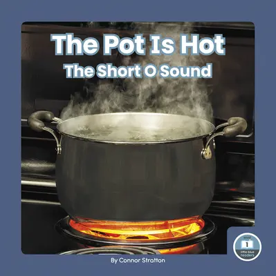 Hrnec je horký: krátký zvuk O - The Pot Is Hot: The Short O Sound