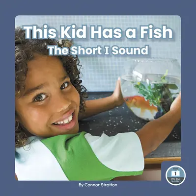Ten kluk má rybu: krátká hláska I - This Kid Has a Fish: The Short I Sound