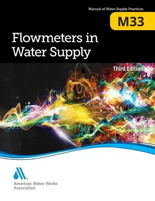 M33 Průtokoměry v zásobování vodou, třetí vydání - M33 Flowmeters in Water Supply, Third Edition