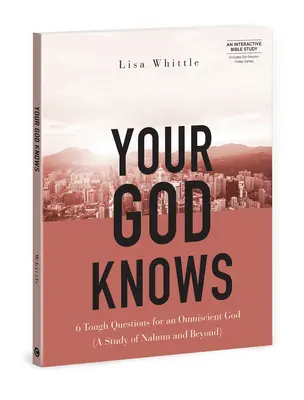 Váš Bůh ví - obsahuje sérii šesti videí: 6 těžkých otázek pro vševědoucího Boha (studie o Nahumovi a nejen o něm) - Your God Knows - Includes Six-Session Video Series: 6 Tough Questions for an Omniscient God (a Study of Nahum and Beyond)