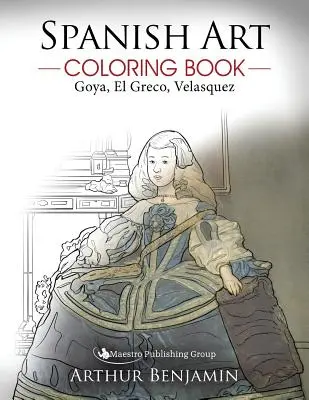 Omalovánky španělského umění: Goya, El Greco, Velasquez - Spanish Art Coloring Book: Goya, El Greco, Velasquez