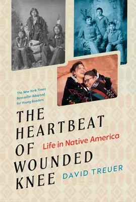 The Heartbeat of Wounded Knee (Young Readers Adaptation): Život v původní Americe - The Heartbeat of Wounded Knee (Young Readers Adaptation): Life in Native America