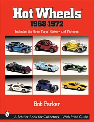 Hot Wheels(r) 1968-1972: Včetně historie a obrázků Gran Toros(tm) - Hot Wheels(r) 1968-1972: Includes the Gran Toros(tm) History and Pictures