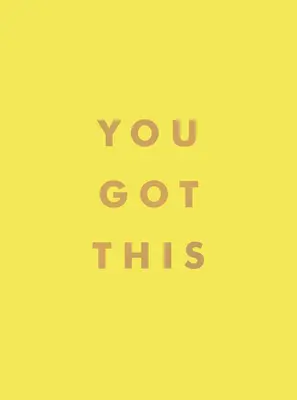 Máš na to: Vyzkoušejte si, co umíte: povznášející citáty a afirmace pro vnitřní sílu a víru v sebe sama. - You Got This: Uplifting Quotes and Affirmations for Inner Strength and Self-Belief