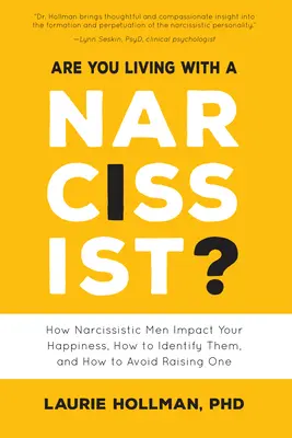 Žijete s narcistou: Jak narcističtí muži ovlivňují vaše štěstí, jak je rozpoznat a jak se vyhnout jejich výchově? - Are You Living with a Narcissist?: How Narcissistic Men Impact Your Happiness, How to Identify Them, and How to Avoid Raising One