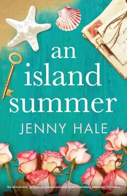 Ostrovní léto: naprosto strhující, emotivní a hřejivá letní romance - An Island Summer: An absolutely gripping, emotional and heartwarming summer romance