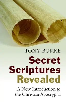 Tajná Písma odhalená: Nový úvod do křesťanských apokryfů - Secret Scriptures Revealed: A New Introduction to the Christian Apocrypha
